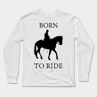 Born to ride Long Sleeve T-Shirt